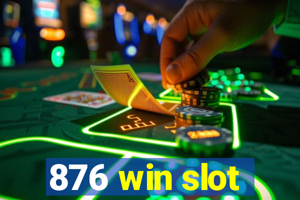 876 win slot